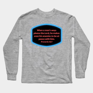 Bible Verse Proverbs 16:7 Long Sleeve T-Shirt